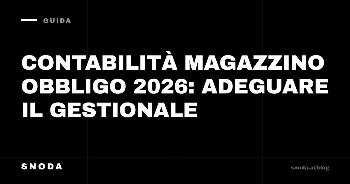 Contabilità magazzino obbligo 2026: adeguare il gestionale