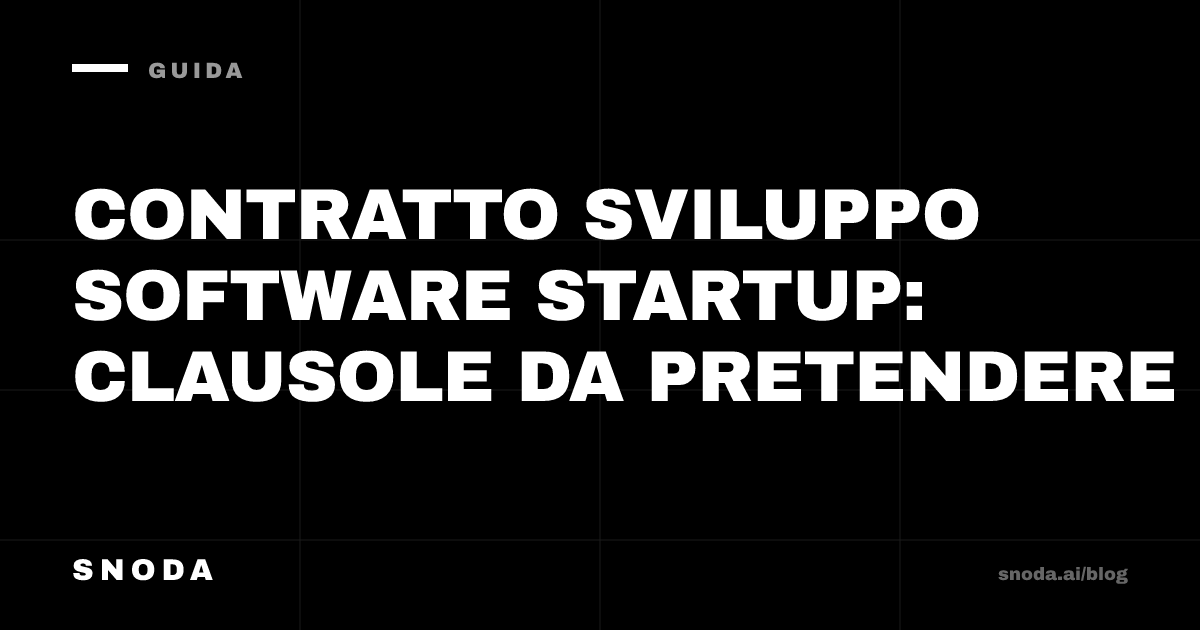 Contratto sviluppo software startup: clausole da pretendere