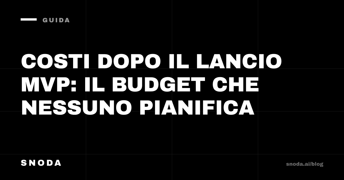Costi dopo il lancio MVP: il budget che nessuno pianifica