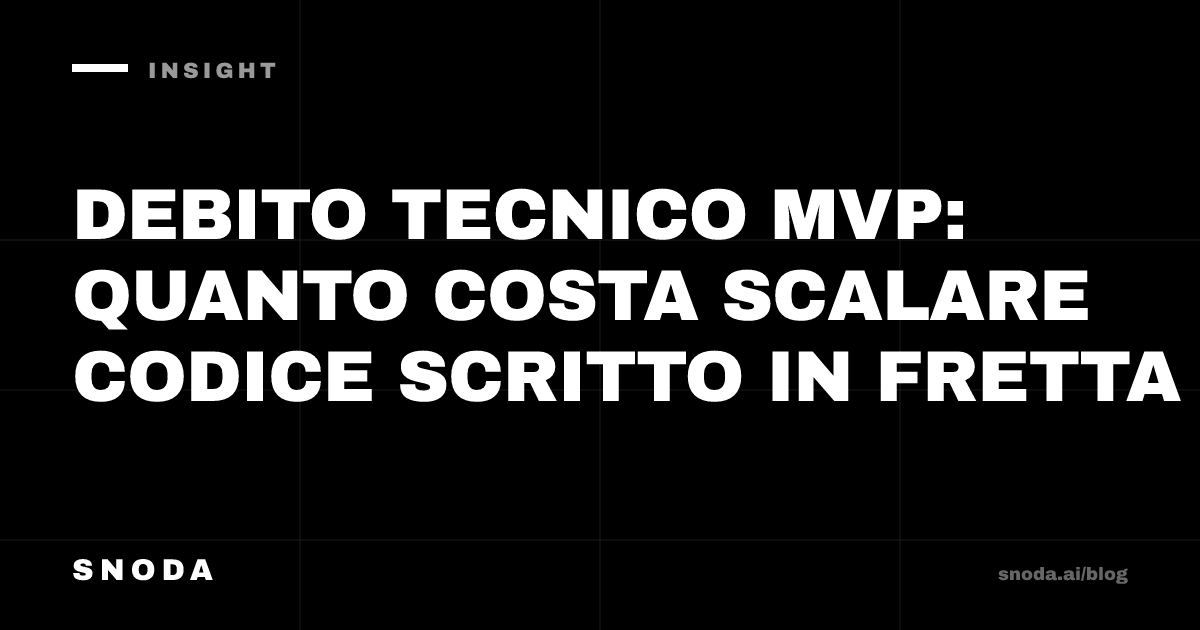 Debito tecnico MVP: quanto costa scalare codice scritto in fretta