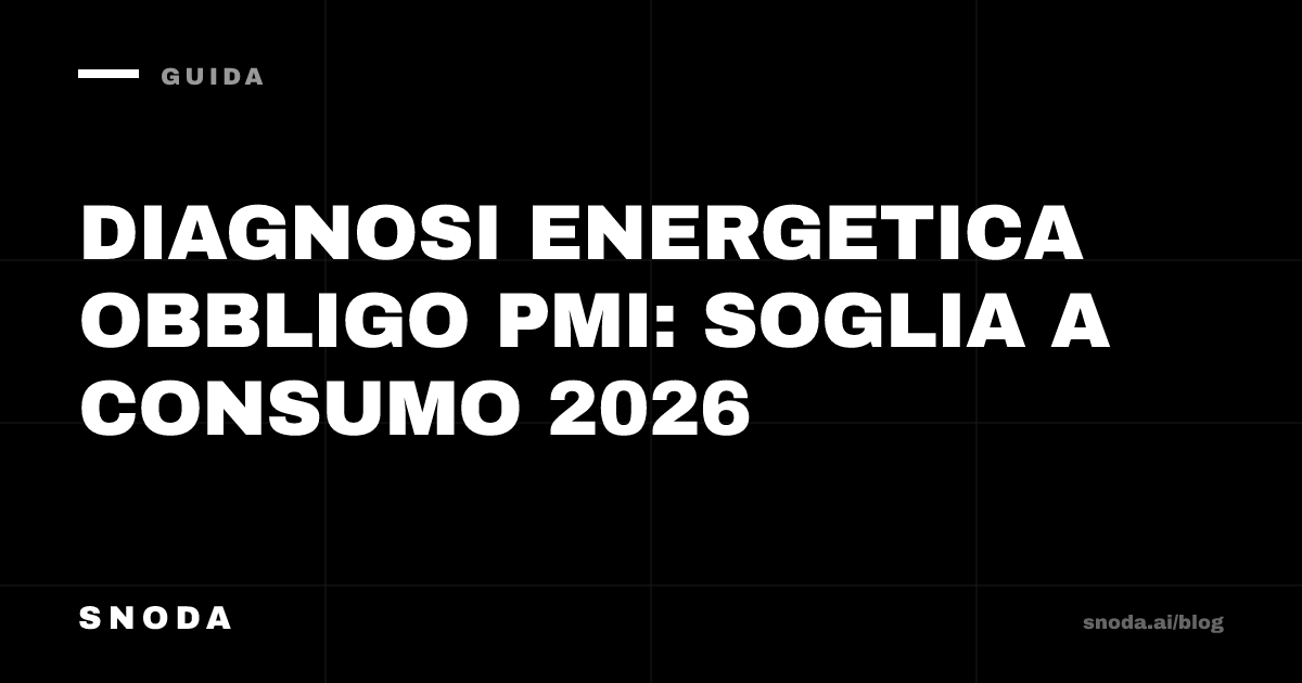 Diagnosi energetica obbligo PMI: soglia a consumo 2026