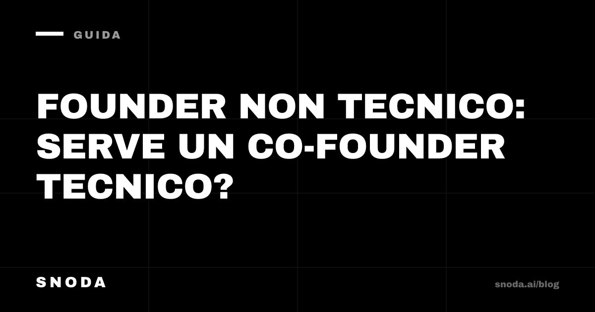 Founder non tecnico: serve un co-founder tecnico?
