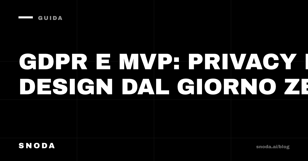 GDPR e MVP: privacy by design dal giorno zero