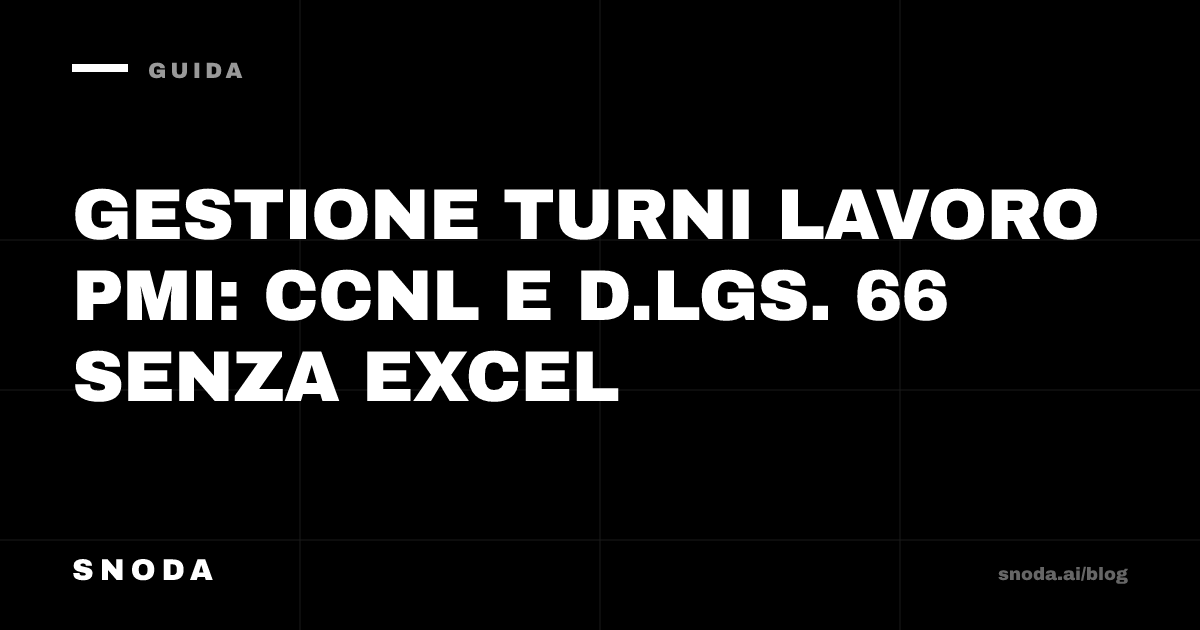 Gestione turni lavoro PMI: CCNL e D.Lgs. 66 senza Excel