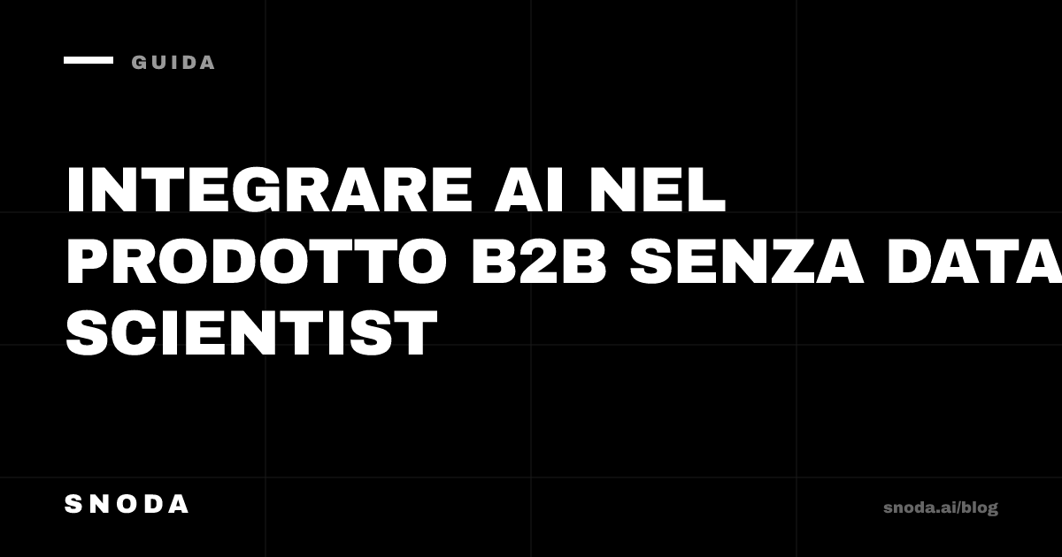 Integrare AI nel prodotto B2B senza data scientist