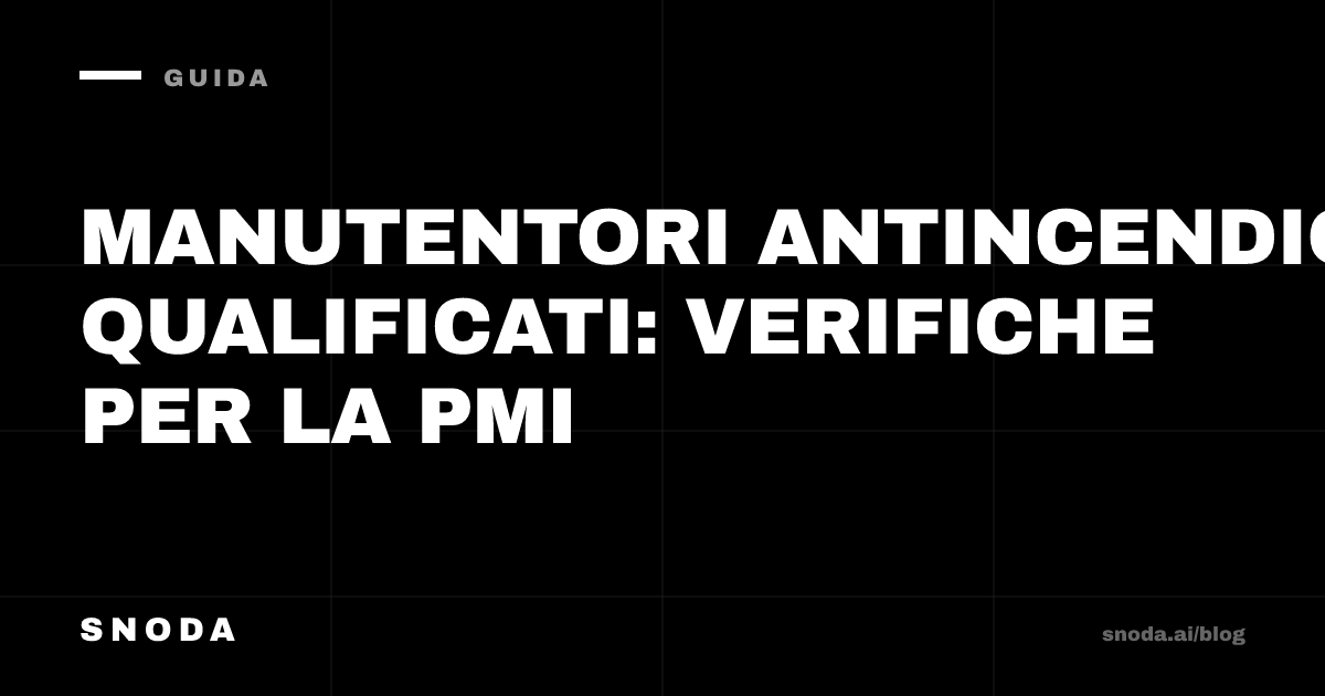 Manutentori antincendio qualificati: verifiche per la PMI