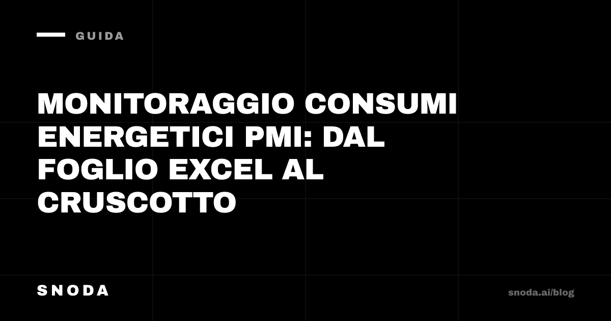 Monitoraggio consumi energetici PMI: dal foglio Excel al cruscotto