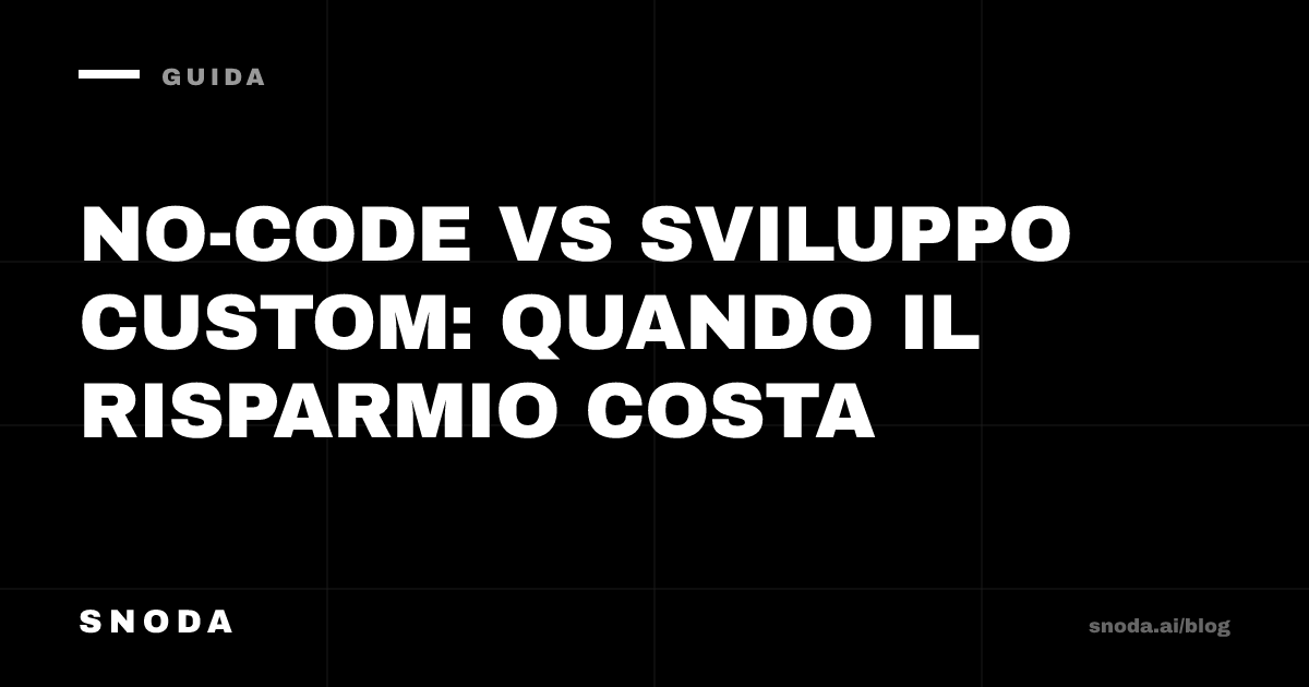 No-code vs sviluppo custom: quando il risparmio costa