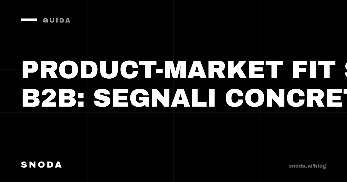 Product-market fit SaaS B2B: segnali concreti