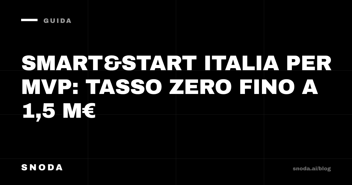 Smart&Start Italia per MVP: tasso zero fino a 1,5 M€