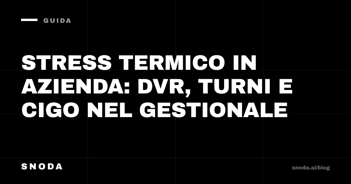 Stress termico in azienda: DVR, turni e CIGO nel gestionale