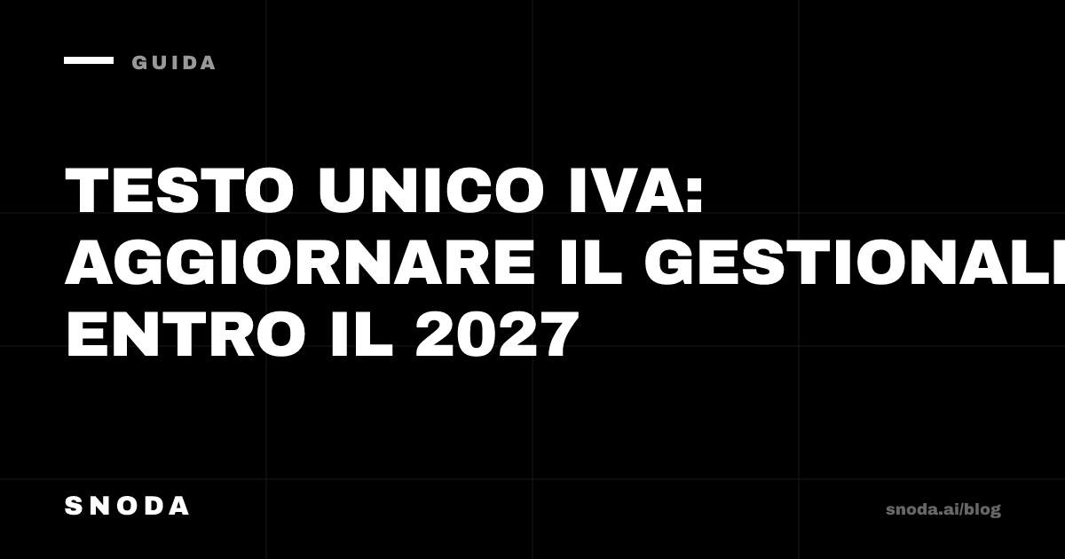 Testo Unico IVA: aggiornare il gestionale entro il 2027