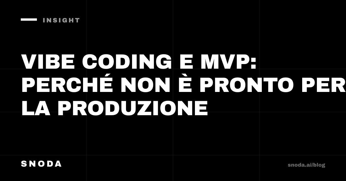 Vibe coding e MVP: perché non è pronto per la produzione